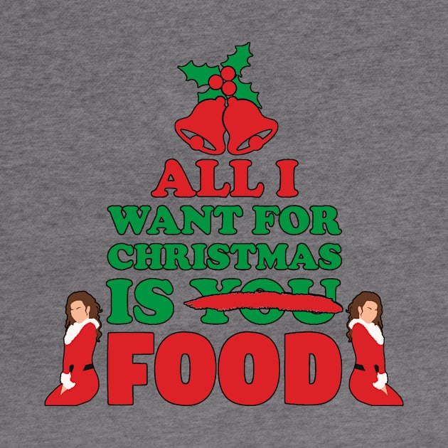 All I want for Christmas is Food! by Wyld Bore Creative